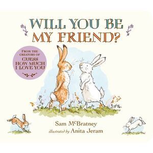 Will You Be My Friend?: (Discover Little Nutbrown Hare's New Friendship in This
